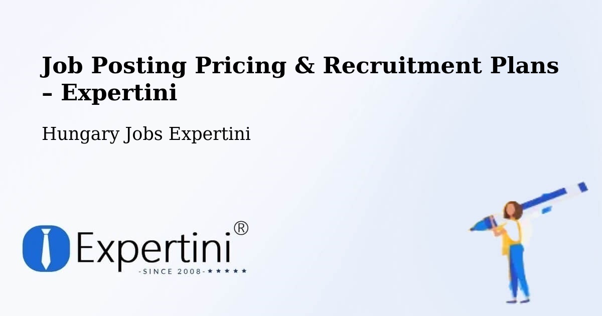 Job Posting Pricing & Recruitment Plans – Pálmonostora - Pálmonostora, Hungary Jobs Expertini